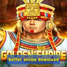 better anime download